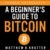 A Beginner’s Guide to Bitcoin