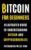 Bitcoin for Beginners: Illustrated Guide To Understanding Bitcoin and Cryptocurrencies