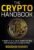 The Crypto Handbook: A Beginner’s Guide to Understanding and Investing in Cryptocurrency