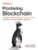 Mastering Blockchain: Unlocking the Power of Cryptocurrencies, Smart Contracts, and Decentralized Applications