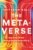 The Metaverse: And How It Will Revolutionize Everything