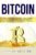 Bitcoin: Bitcoin And Cryptocurrency Basics, Investing In Bitcoin, Using Bitcoin In Business and How To Get Bitcoin Now – Written In Simple Language With … Plan (Discover Blockchain Series Book 6)